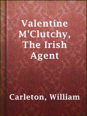 cover image of Valentine M'Clutchy, The Irish Agent